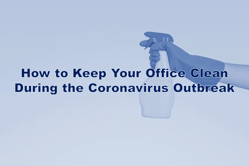"How to keep Your office Clean During the Coronavirus Outbreak"